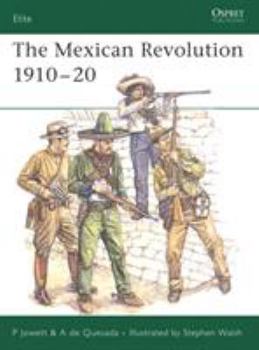 The Mexican Revolution 1910-20 (Elite) - Book #137 of the Osprey Elite