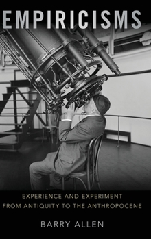 Hardcover Empiricisms: Experience and Experiment from Antiquity to the Anthropocene Book