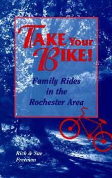 Paperback Take Your Bike!: Family Rides in the Rochester Area Book