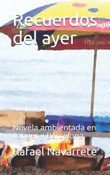 Paperback Recuerdos del ayer: Novela ambientada en Tánger y Barcelona [Spanish] Book