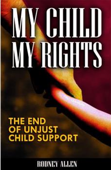 Paperback MyChildMyRights: The End of Unjust Child Support Book