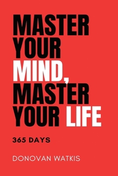Master Your Mind, Master Your Life: 365 Days