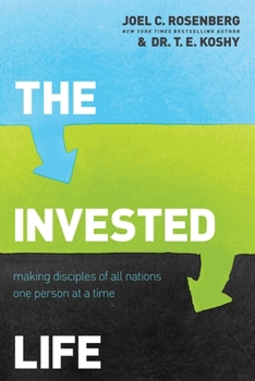 Invested Life, The: Making Disciples of All Nations One Person at a Time
