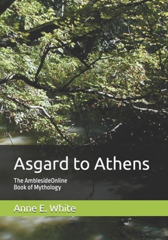 Paperback Asgard to Athens: The AmblesideOnline Book of Mythology Book