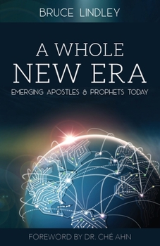 Paperback A Whole New Era - Emerging Apostles and Prophets Today Book