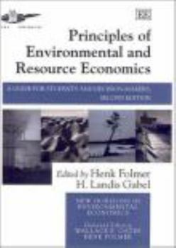 Principles of Environmental and Resource Economics: A Guide for Students and Decision-Makers (New Horizons in Environmental Economics)