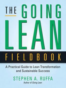 Hardcover The Going Lean Fieldbook: A Practical Guide to Lean Transformation and Sustainable Success Book