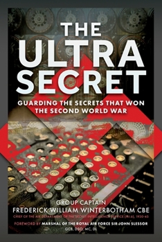 Hardcover The Ultra Secret: Guarding the Secrets That Won the Second World War Book