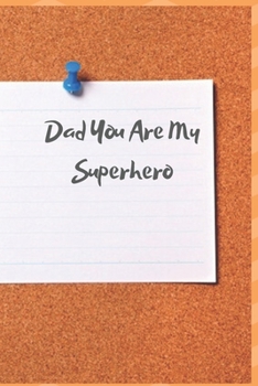Dad You Are My Superhero: The empty book filled with claims about what I love about Father's Day / Christmas gifts