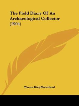 Paperback The Field Diary Of An Archaeological Collector (1904) Book