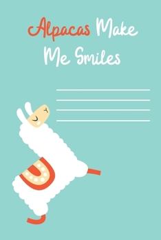 Alpacas Make Me Smile: A Blank Lined Journal Composition Notebook to Take Notes, To-do List and Notepad - A Cute Birthday Gift for Alpaca Lovers
