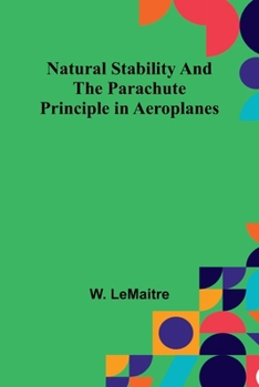Paperback Natural Stability and the Parachute Principle in Aeroplanes Book
