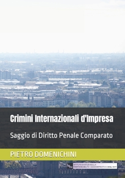 Paperback Crimini Internazionali d'Impresa: Saggio di Diritto Penale Comparato [Italian] Book