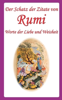 Paperback Der Schatz der Zitate von Rumi: Worte der Liebe und Weisheit [German] Book