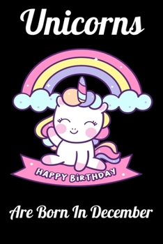Paperback Unicorns Are Born In December: Happy Unicorn Birthday Book
