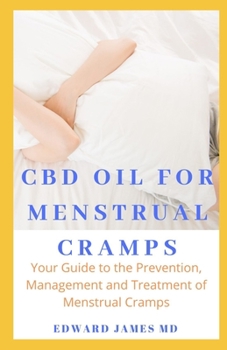 Paperback CBD Oil for Menstrual Cramps: Your Guide to the Prevention, Management and Treatment of Menstrual Cramps Book