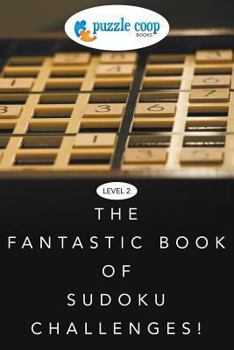 Paperback Level 2: The Fantastic Book of Sudoku Challenges! Book