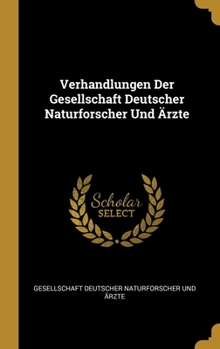 Hardcover Verhandlungen Der Gesellschaft Deutscher Naturforscher Und Ärzte [German] Book