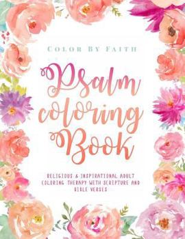 Paperback Psalm Coloring Book: Relaxing & Inspirational Christian Adult Coloring Therapy Featuring Psalms, Bible Verses and Scripture Quotes for Pray [Large Print] Book