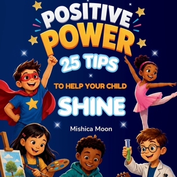 Paperback Positive Power: 25 Tips to Boost Your Child's Confidence [Large Print] Book