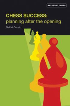 Paperback Chess Success: Planning After the Opening Book