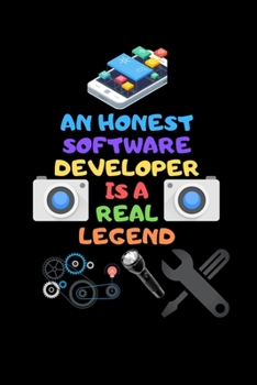 Paperback An Honest Software Developer Is a Real Legend: A software developer notebook, Cool birthday present, Software development gift Book