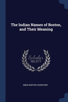 Paperback The Indian Names of Boston, and Their Meaning Book