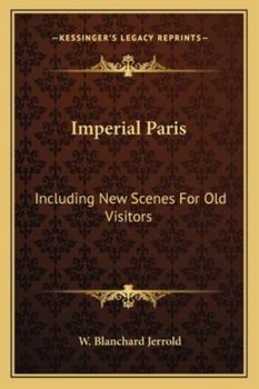 Imperial Paris: Including New Scenes for Old Visitors
