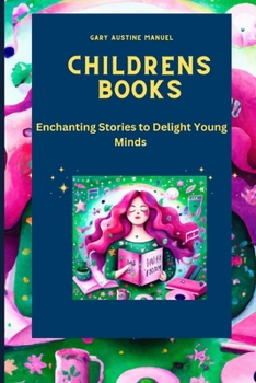 Childrens Books: Enchanting Stories to Delight Young Minds