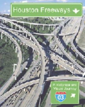 Hardcover Houston Freeways: A Historical and Visual Journey Book