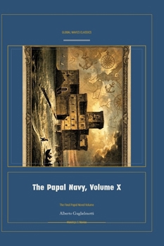 The Papal Navy, Volume X (Global Navies Classics) (Italian Edition)