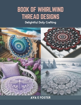 Paperback Book of Whirlwind Thread Designs: Delightful Doily Crafting Book