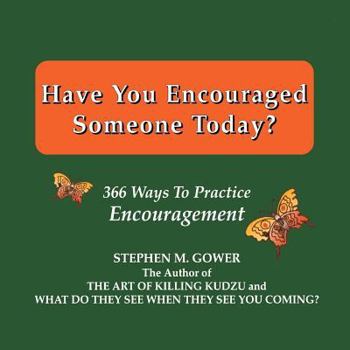 Hardcover Have You Encouraged Someone Today?: 366 Ways to Practice Encouragement Book