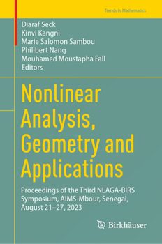 Hardcover Nonlinear Analysis, Geometry and Applications: Proceedings of the Third Nlaga-Birs Symposium, Aims-Mbour, Senegal, August 21-27, 2023 Book