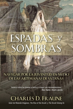 Paperback Swords and Shadows/Espadas y sombras: Navigating Youth Amidst the Wiles of Satan/Navegando la juventud en medio de las artimañas de Satanás [Spanish] Book