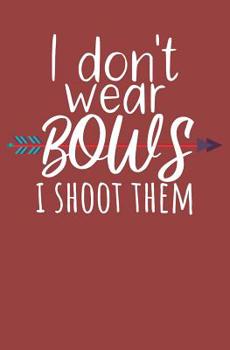 Paperback I dont wear bows i shoot them: Notebook with lines and page numbers Book