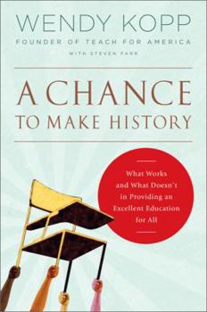 Hardcover A Chance to Make History: What Works and What Doesn't in Providing an Excellent Education for All Book