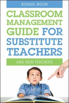 Paperback Classroom Management Guide for Substitute Teachers: And New Teachers Book