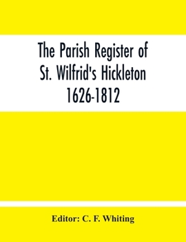 Paperback The Parish Register Of St. Wilfrid'S Hickleton 1626-1812 Book