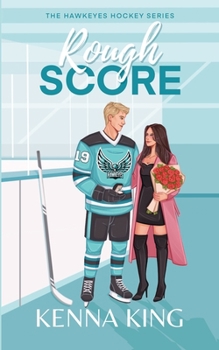 Rough Score: A Marriage of Convenience Hockey Romance (The Hawkeyes Hockey Series) - Book #4 of the Hawkeyes Hockey