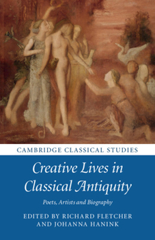 Paperback Creative Lives in Classical Antiquity: Poets, Artists and Biography Book