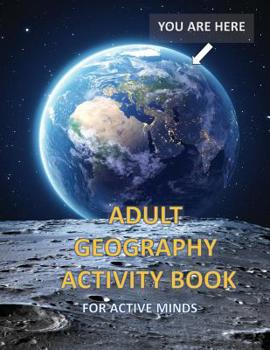 Paperback Adult Geography Activity Book for Active Minds: Geography Activity Book with Coloring Trivia Crosswords Word Find and More Book