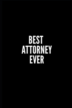 Best Attorney Ever: 6x9 Lined Notebook/Journal/Diary, 100 pages, Sarcastic, Humor Journal, original gift For Women/Men/Coworkers/Classmates , appreciation gift for coworker, diary for the office desk,