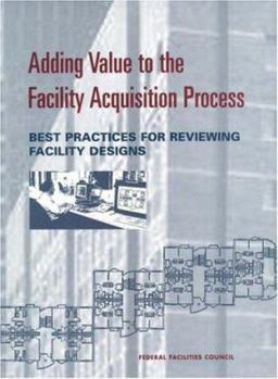 Paperback Adding Value to the Facility Acquisition Process: Best Practices for Reviewing Facility Designs Book