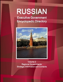 Paperback Russian Executive Government Encyclopedic Directory Volume 2 Regional Governments: Strategic Information and Contacts Book