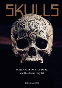 Hardcover Skulls: Portraits of the Dead and the Stories They Tell Book