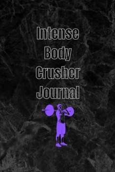 Paperback Intense Body Crusher Journal Book