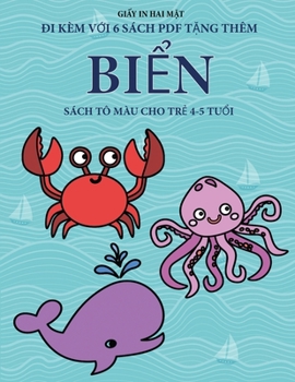Sách tô màu cho tr? 4-5 tu?i (Bi?n): Cu?n sách này có 40 trang tô màu không gây cang th?ng nh?m gi?m ... phát tri?n kh (Vietnamese Edition)