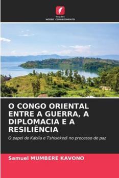 Paperback O Congo Oriental Entre a Guerra, a Diplomacia E a Resiliência [Portuguese] Book