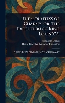 Hardcover The Countess of Charny; or, The Execution of King Louis XVI Book